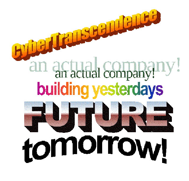 LOGO: CyberTranscendence - An actual company! building yesterdays future tomorrow!